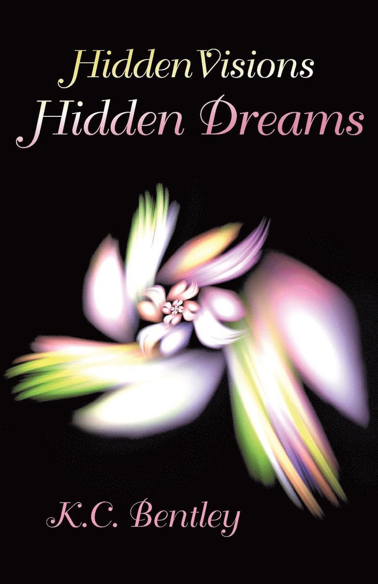 K C Bentley, K. C. Bentley - Hidden Visions / Hidden Dreams, Häftad
