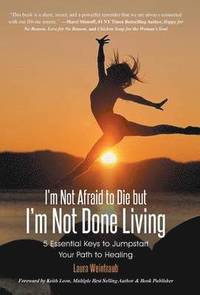 bokomslag I'm Not Afraid to Die but I'm Not Done Living