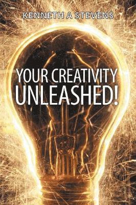 Kenneth a Stevens, Kenneth a. Stevens - Your Creativity Unleashed!, Häftad