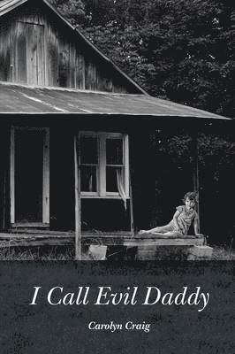 Carolyn Craig - I Call Evil Daddy, Häftad