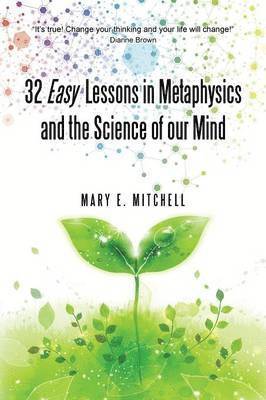 Mary E Mitchell, Mary E. Mitchell - 32 Easy Lessons in Metaphysics and the Science of Our Mind, Häftad