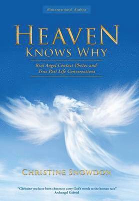 bokomslag Heaven Knows Why: Real Angel Contact Photos and True Past Life Conversations