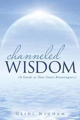 Channeled Wisdom 1