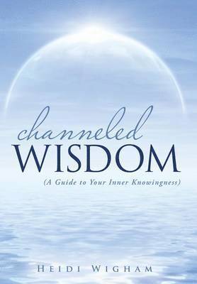 Channeled Wisdom 1
