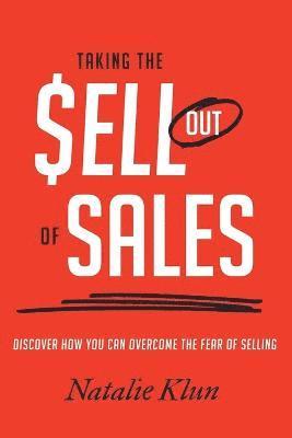 Natalie Klun - Taking the Sell out of Sales, Häftad