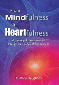 bokomslag From Mindfulness to Heartfulness