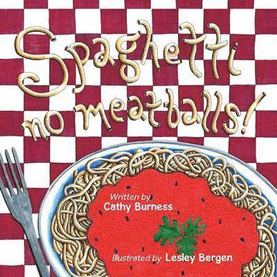 Cathy Burness - Spaghetti, no meatballs, Häftad