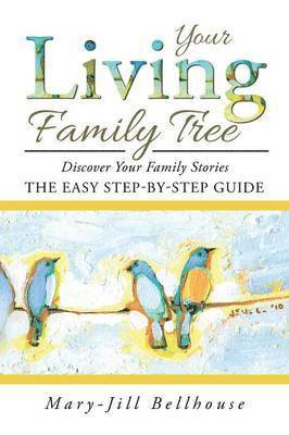 Mary-Jill Bellhouse - Your Living Family Tree, Häftad