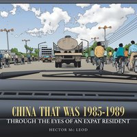 bokomslag China That Was 1985-1989 Through the Eyes of an Expat Resident