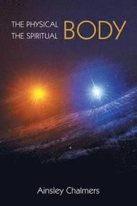 bokomslag Physical Body, the Spiritual Body