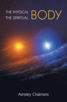 bokomslag Physical Body, the Spiritual Body