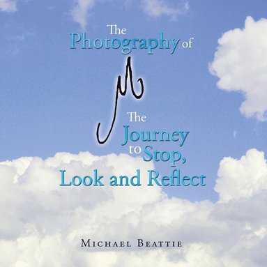 bokomslag Photography of M the Journey to Stop, Look and Reflect