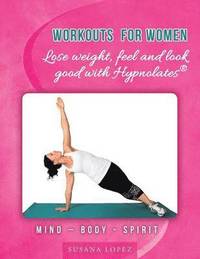 bokomslag Workouts for Women - Lose weight, feel and look good with Hypnolates(R)