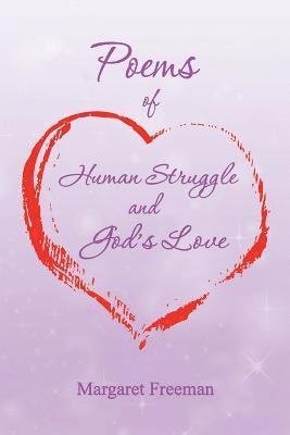 Poems of Human Struggle and God's Love 1