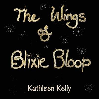 THE WINGS of BLIXIE BLOOP 1