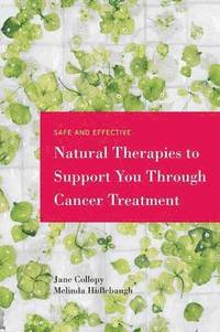 bokomslag Safe and Effective Natural Therapies to Support You Through Cancer Treatment