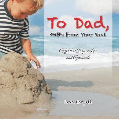 To Dad, Gifts from Your Soul 1