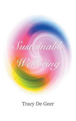 Tracy De Geer - Sustainable Wellbeing, Häftad