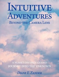 bokomslag Intuitive Adventures Beyond the Camera Lens