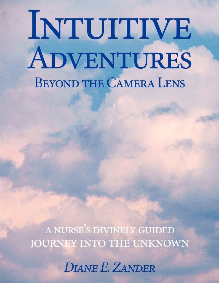 Intuitive Adventures Beyond the Camera Lens 1