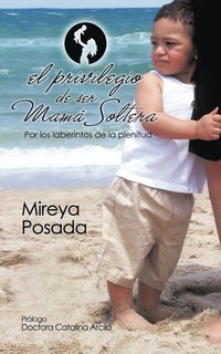 bokomslag El Privilegio de Ser Mama Soltera