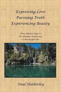 bokomslag Expressing Love--Pursuing Truth--Experiencing Beauty