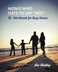 bokomslag Moms Who Hate to Say &quot;No!&quot; and Workbook for Busy Moms