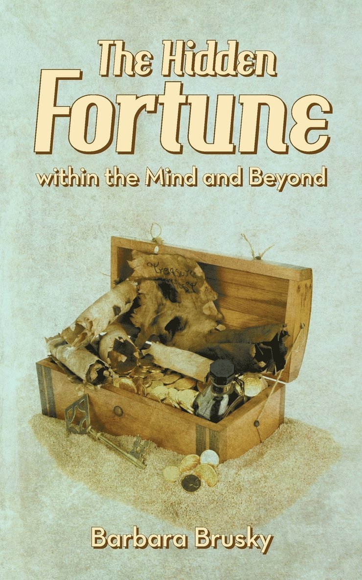 The Hidden Fortune Within the Mind and Beyond 1