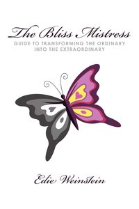bokomslag Bliss Mistress Guide to Transforming the Ordinary Into the Extraordinary