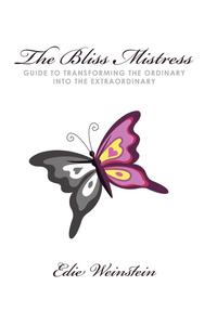 bokomslag Bliss Mistress Guide to Transforming the Ordinary Into the Extraordinary