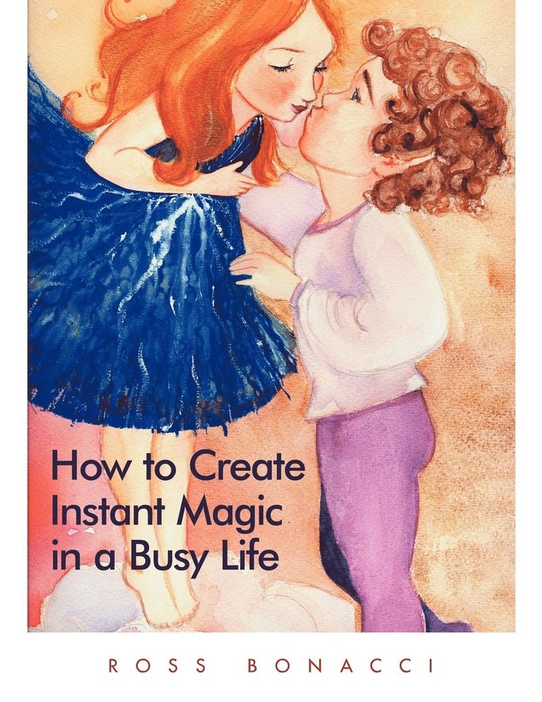 How to Create Instant Magic in a Busy Life 1