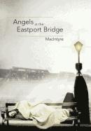 Macintyre, Peter MacIntyre, MacIntyre, Peter Macintyre - Angels at the Eastport Bridge, Inbunden