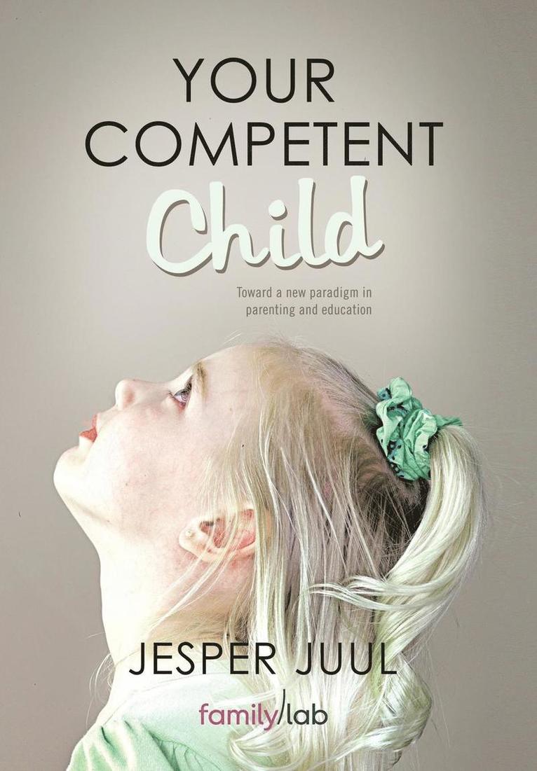 Jesper Juul - Your Competent Child, Inbunden