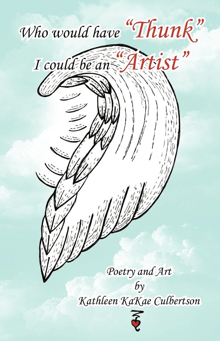 Kathleen Kakae Culbertson - Who Would Have Thunk I Could Be an Artist, Häftad