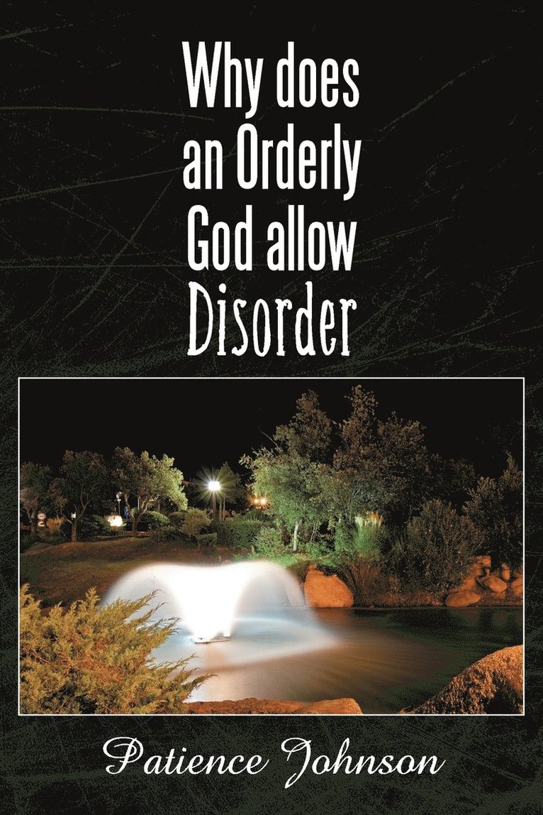 Why Does an Orderly God Allow Disorder 1