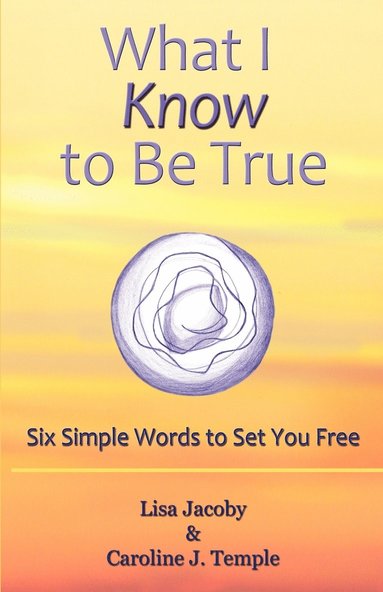 Lisa Jacoby, Caroline J Temple - What I Know to Be True, Häftad