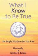 Lisa Jacoby, Caroline J Temple - What I Know to Be True, Inbunden