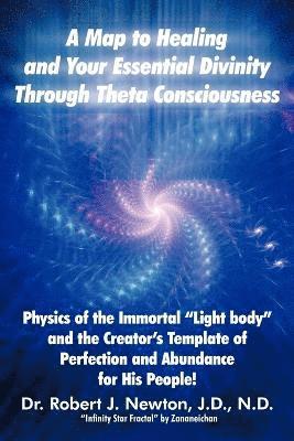 Map to Healing and Your Essential Divinity Through Theta Consciousness