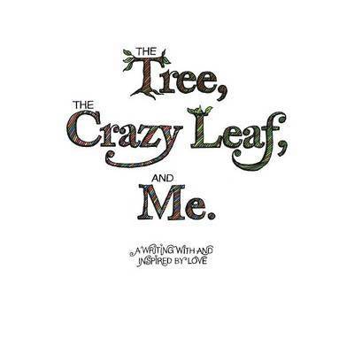 The Tree, the Crazy Leaf, and Me. 1