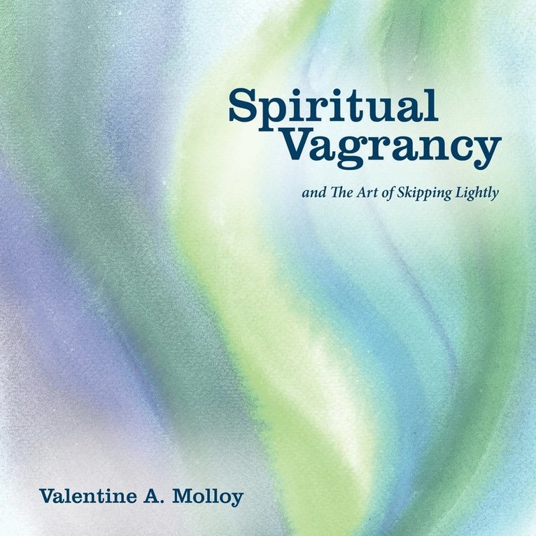 Valentine A Molloy, Valentine A. Molloy - Spiritual Vagrancy, Häftad