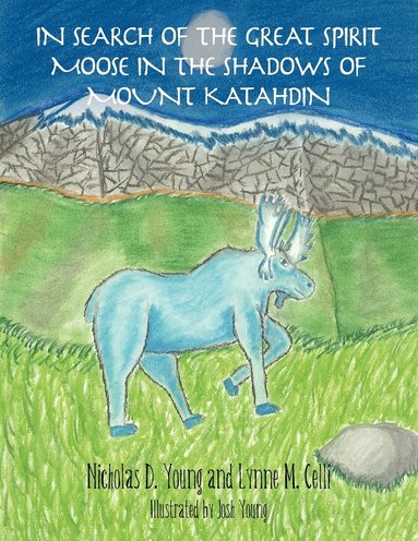 Nicholas D Young, Lynne M Celli - In Search of the Great Spirit Moose in the Shadows of Mount Katahdin, Häftad
