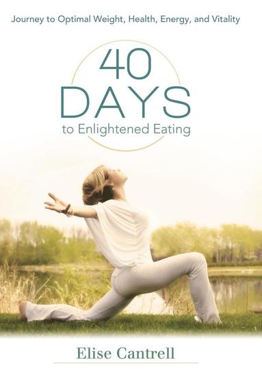 bokomslag 40 Days to Enlightened Eating