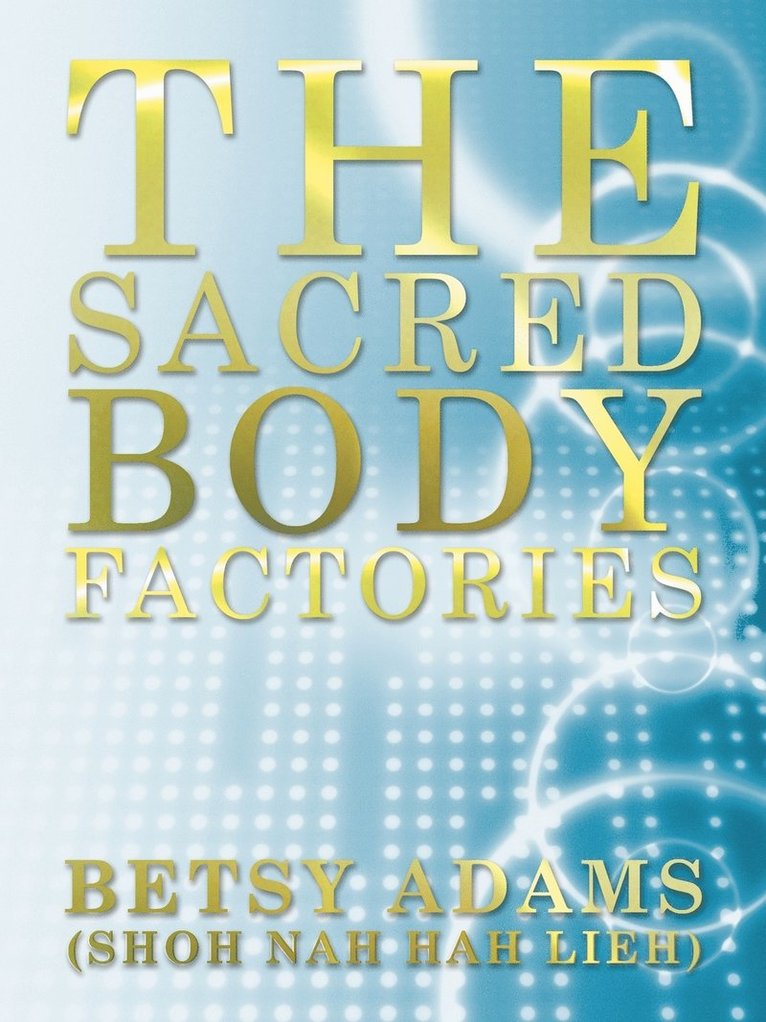 The Sacred Body Factories 1