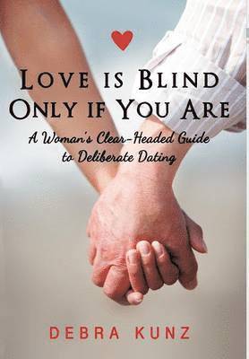Debra Kunz - Love Is Blind Only If You Are, Inbunden