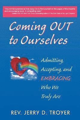 Rev Jerry D Troyer, Jerry D. Troyer, Rev Jerry D. Troyer - Coming Out to Ourselves, Häftad