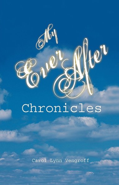 bokomslag My Ever After Chronicles