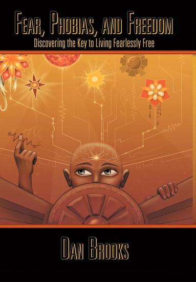 Dan Brooks - Fear, Phobias and Freedom, Inbunden