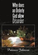 Why Does an Orderly God Allow Disorder 1