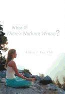 What If There's Nothing Wrong? 1