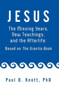 bokomslag Jesus - The Missing Years, New Teachings & the Afterlife
